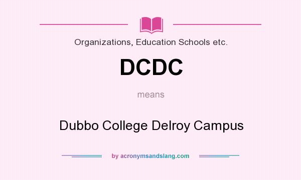 What does DCDC mean? It stands for Dubbo College Delroy Campus