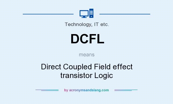 What does DCFL mean? It stands for Direct Coupled Field effect transistor Logic