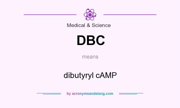 What does DBC mean? It stands for dibutyryl cAMP