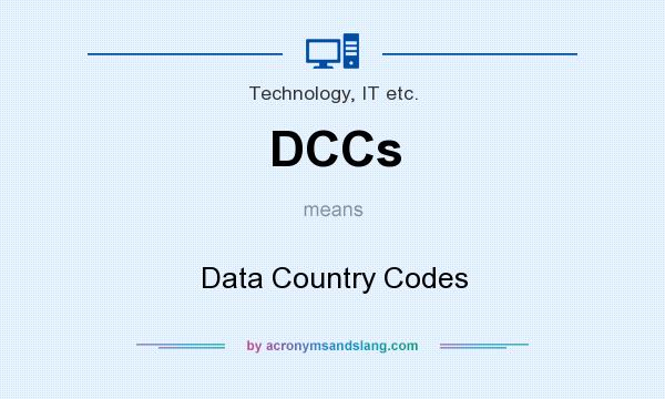 What does DCCs mean? It stands for Data Country Codes