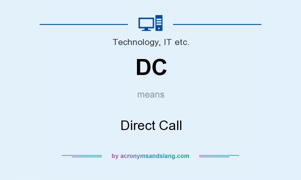 What does DC mean? It stands for Direct Call