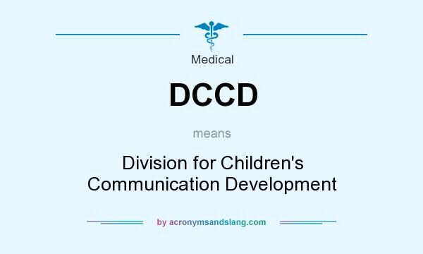What does DCCD mean? It stands for Division for Children`s Communication Development
