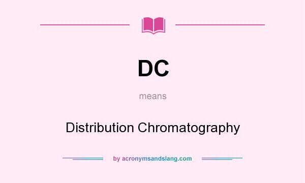What does DC mean? It stands for Distribution Chromatography