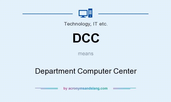 What does DCC mean? It stands for Department Computer Center