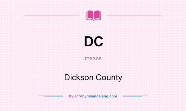 What does DC mean? It stands for Dickson County