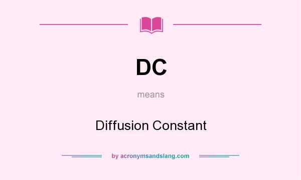 What does DC mean? It stands for Diffusion Constant