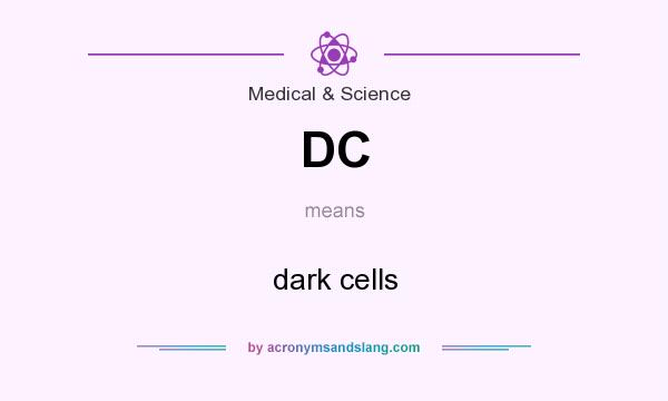 What does DC mean? It stands for dark cells