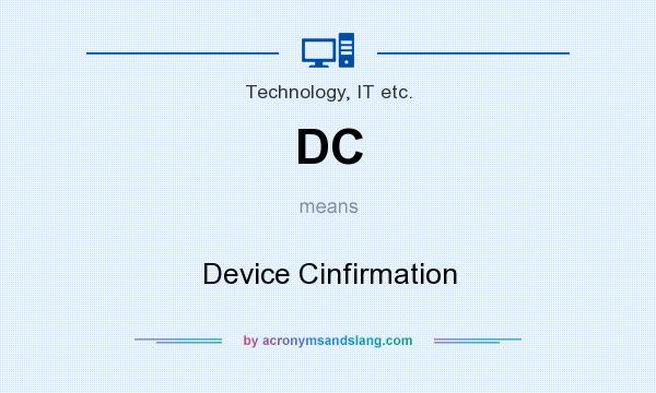 What does DC mean? It stands for Device Cinfirmation