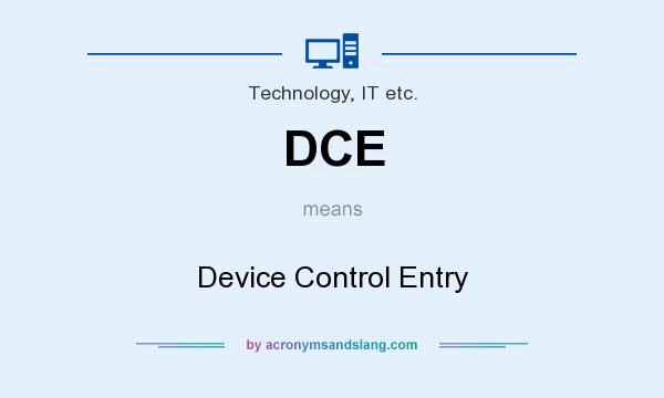 What does DCE mean? It stands for Device Control Entry