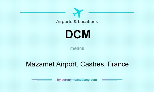 What does DCM mean? It stands for Mazamet Airport, Castres, France