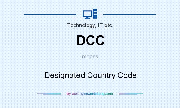 What does DCC mean? It stands for Designated Country Code