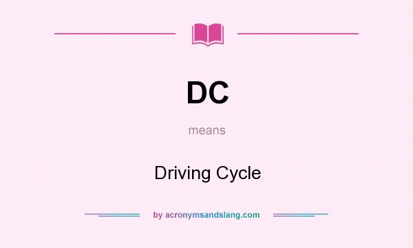 What does DC mean? It stands for Driving Cycle