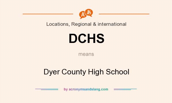 What does DCHS mean? It stands for Dyer County High School