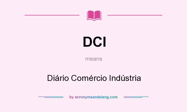 What does DCI mean? It stands for Diário Comércio Indústria