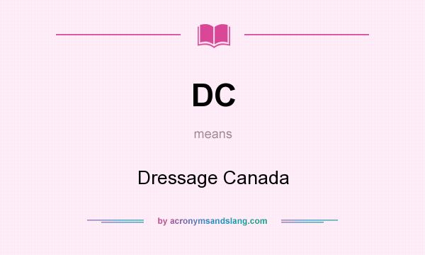 What does DC mean? It stands for Dressage Canada