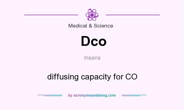 What does Dco mean? It stands for diffusing capacity for CO