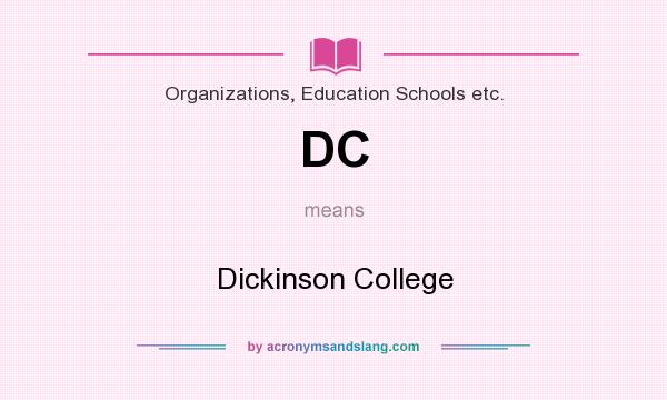 What does DC mean? It stands for Dickinson College