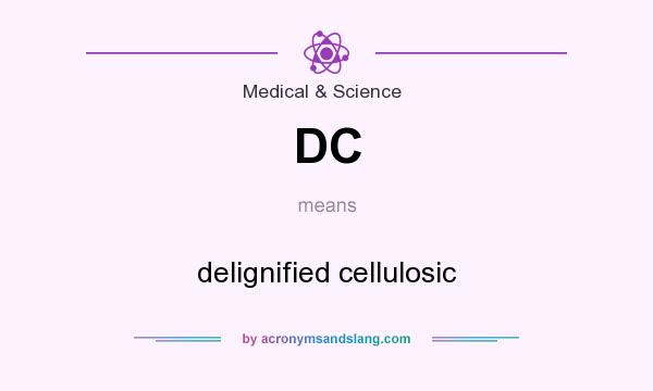 What does DC mean? It stands for delignified cellulosic