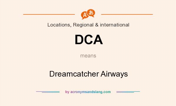 What does DCA mean? It stands for Dreamcatcher Airways