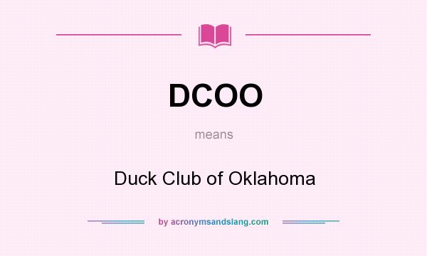 What does DCOO mean? It stands for Duck Club of Oklahoma