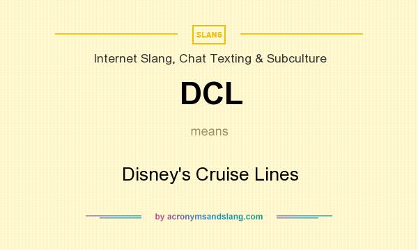 What does DCL mean? It stands for Disney`s Cruise Lines