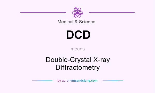 What does DCD mean? It stands for Double-Crystal X-ray Diffractometry