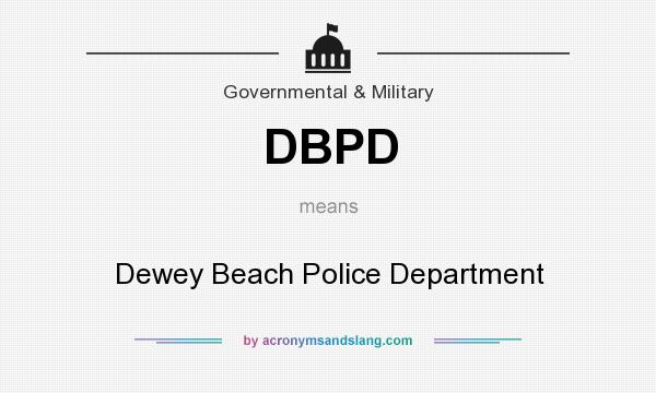 What does DBPD mean? It stands for Dewey Beach Police Department
