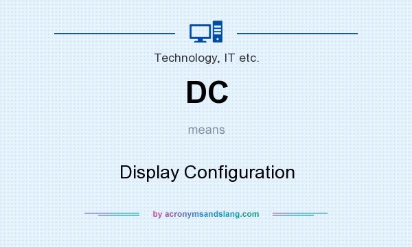 What does DC mean? It stands for Display Configuration