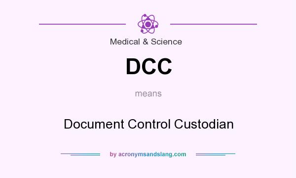 What does DCC mean? It stands for Document Control Custodian