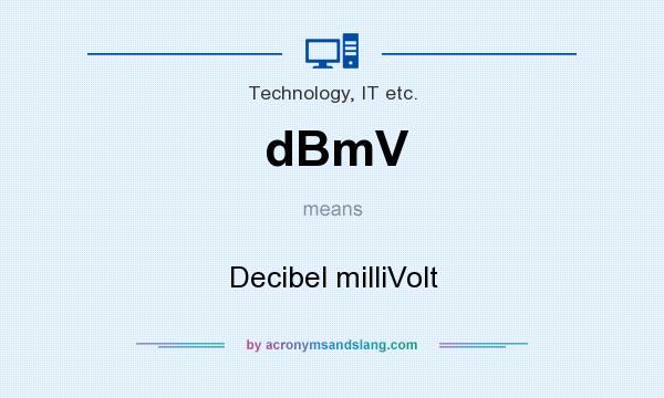 What does dBmV mean? It stands for Decibel milliVolt