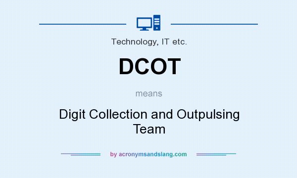 What does DCOT mean? It stands for Digit Collection and Outpulsing Team