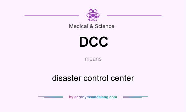 What does DCC mean? It stands for disaster control center