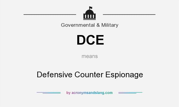 What does DCE mean? It stands for Defensive Counter Espionage