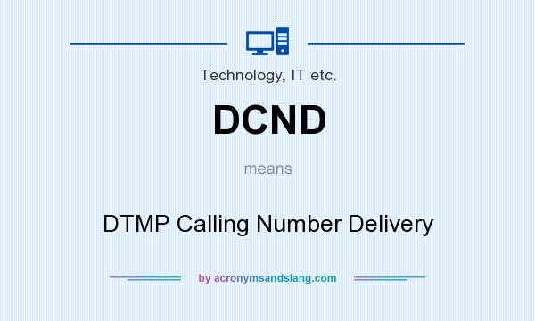 What does DCND mean? It stands for DTMP Calling Number Delivery