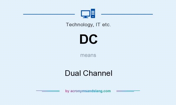 What does DC mean? It stands for Dual Channel