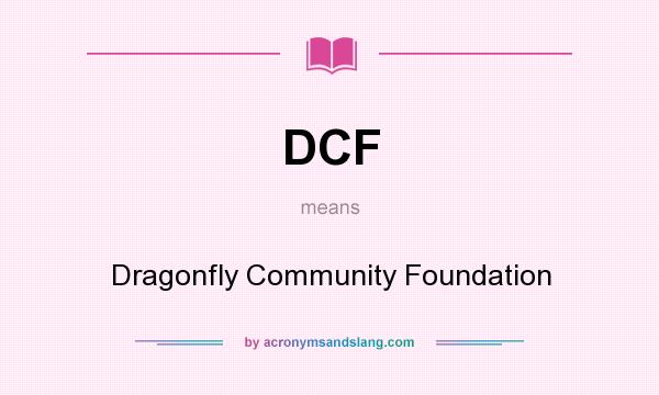 What does DCF mean? It stands for Dragonfly Community Foundation