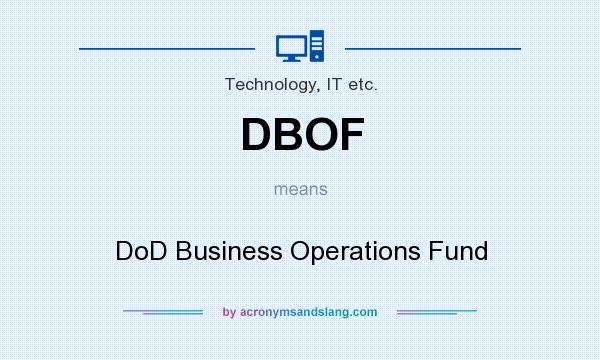 What does DBOF mean? It stands for DoD Business Operations Fund