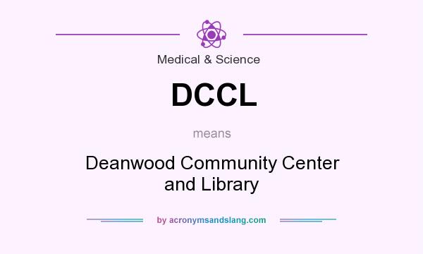 What does DCCL mean? It stands for Deanwood Community Center and Library