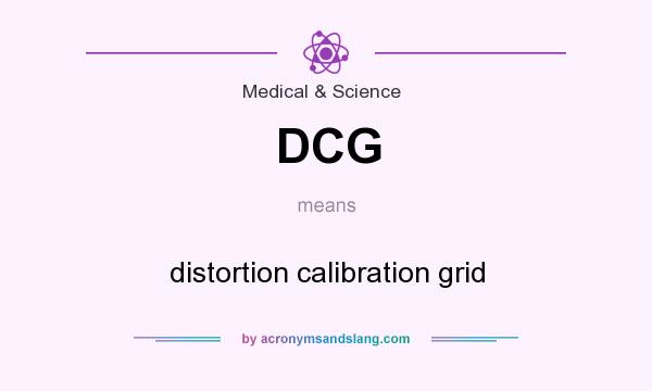 What does DCG mean? It stands for distortion calibration grid