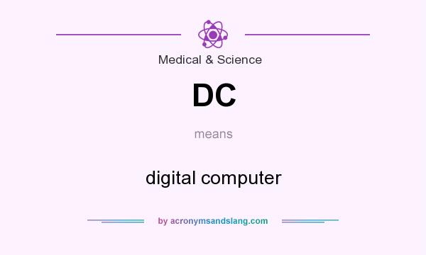 What does DC mean? It stands for digital computer
