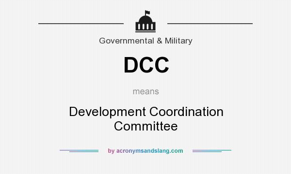 What does DCC mean? It stands for Development Coordination Committee