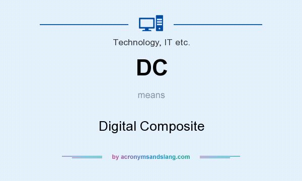 What does DC mean? It stands for Digital Composite