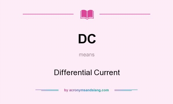 What does DC mean? It stands for Differential Current