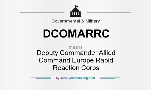 What does DCOMARRC mean? It stands for Deputy Commander Allied Command Europe Rapid Reaction Corps
