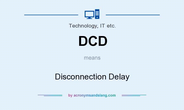 What does DCD mean? It stands for Disconnection Delay
