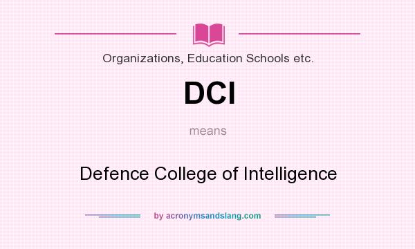 What does DCI mean? It stands for Defence College of Intelligence