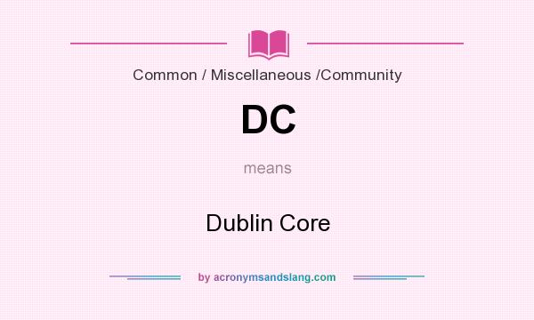 What does DC mean? It stands for Dublin Core