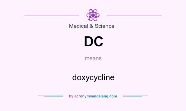 What does DC mean? It stands for doxycycline