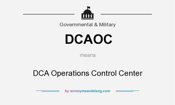What does DCAOC mean? It stands for DCA Operations Control Center