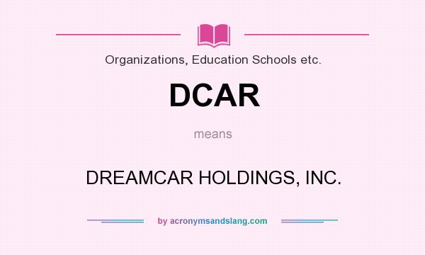 What does DCAR mean? It stands for DREAMCAR HOLDINGS, INC.